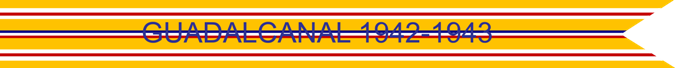Guadalcanal 1942–1943 U.S. Army Asiatic-Pacific Theater campaign Streamer Guadalcanal 1942–1943 U.S. Army Asiatic-Pacific Theater campaign Streamer